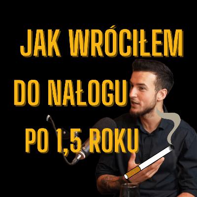 #12 | Jak RZUCIĆ PALENIE Papierosów - Powrót do NAŁOGU po PÓŁTOREJ roku. #12 | Jak RZUCIĆ PALENIE Papierosów - Powrót do NAŁOGU po PÓŁTOREJ roku.