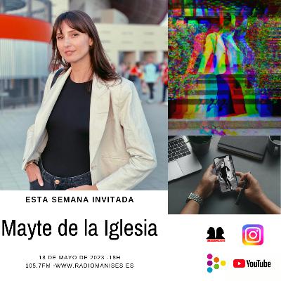 (Des) Conocidas - Programa nº 22 - Mayte de la Iglesia - 18 Mayo 2023