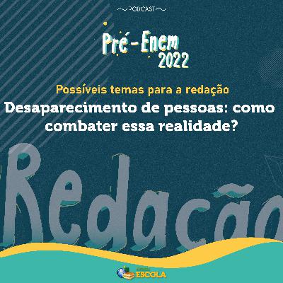 Redação #7: Pré-Enem: Desaparecimento de pessoas: como combater essa realidade?