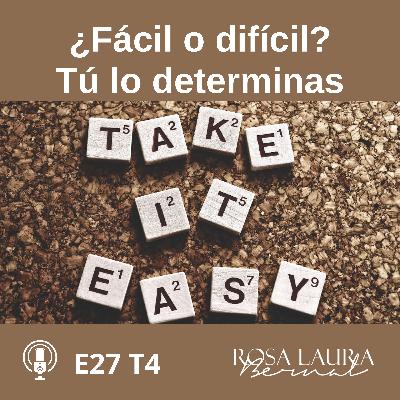 E27 T4/213 ¿Fácil o difícil? Tú lo determinas