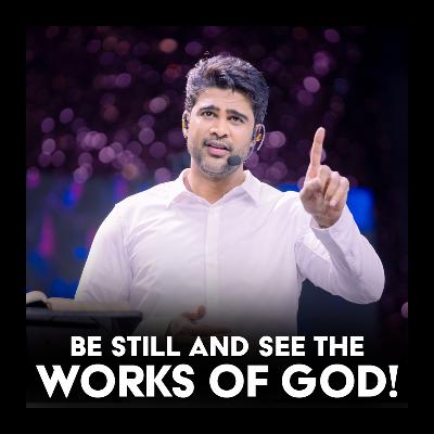 Be still and see the works of GOD!