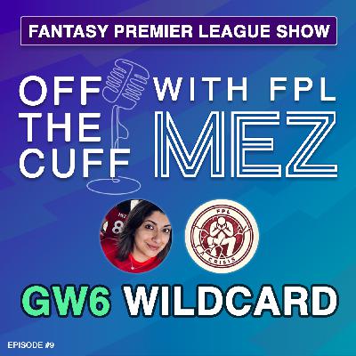 GW6 Wildcard with @FPLCrisis - Episode 9