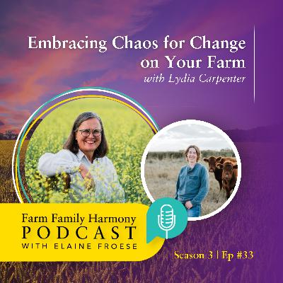 33: Embracing Chaos for Change on Your Farm