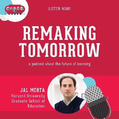 S9 Ep1: Jal Mehta, Harvard Graduate School of Education