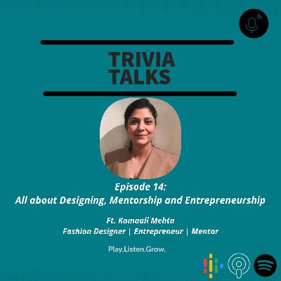 Episode 14: "All about Designing, Entrepreneurship and Mentorship" | Ft. Kamaali Mehta | Fashion Designer, Mentor, Entrepreneur Episode 14: "All about Designing, Entrepreneurship and Mentorship" | Ft. Kamaali Mehta | Fashion Designer, Mentor, Entrepreneur