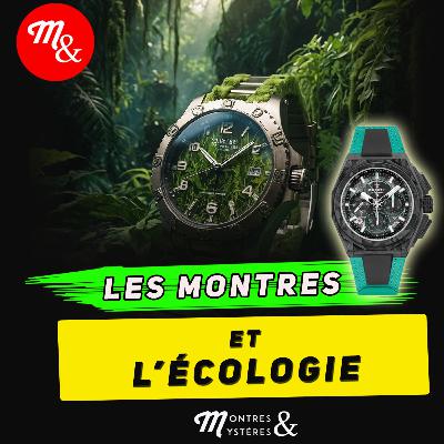Les montres et l’écologie : Épisode 54
