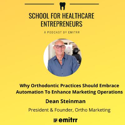 Why orthodontic practices should embrace automation to enhance marketing operations. In conversation with Dean Steinman, President of Ortho Marketing.