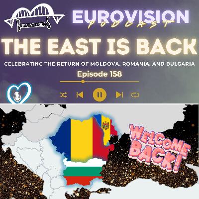 158. The East is Back! Celebrating Moldova, Romania & Bulgaria's return!