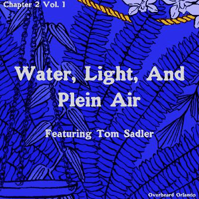 Water, Light, and Plein Air Featuring Tom Sadler