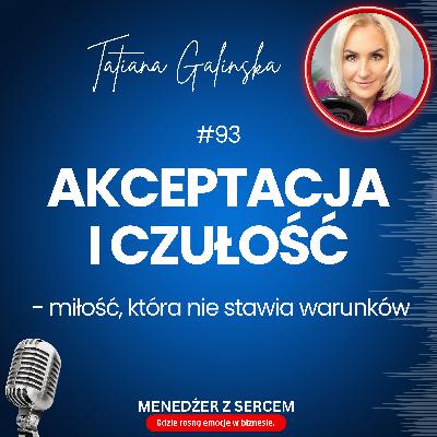 Akceptacja i czułość - miłość, która nie stawia warunków.