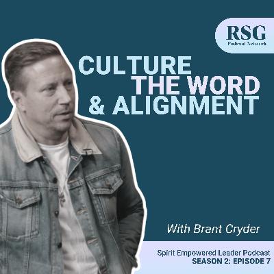 Culture, the Word, & Alignment with Brant Cryder | Season 2, Episode 7