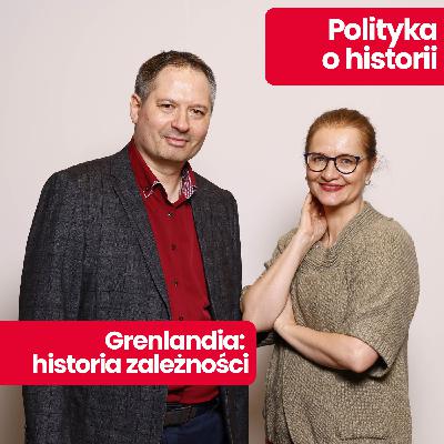 Polityka o historii: Kto naprawdę rządził Grenlandią? Mówi prof. Jakub Morawiec Polityka o historii: Kto naprawdę rządził Grenlandią? Mówi prof. Jakub Morawiec
