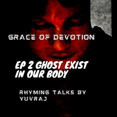 #2 Ghost Exist In Our Body