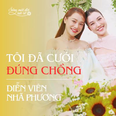 Nhã Phương: Tôi đã cưới đúng chồng Nhã Phương: Tôi đã cưới đúng chồng