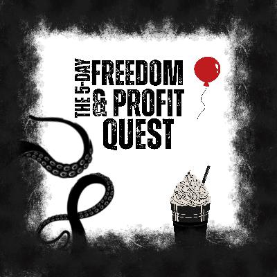 The 5-Day Freedom & Profit Quest The 5-Day Freedom & Profit Quest
