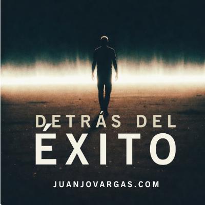 Detrás del Éxito - Juanjo Vargas