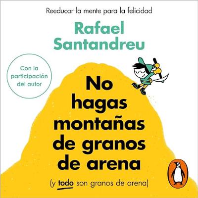 No hagas montañas de granos de arena (y TODO son granos de arena) [Don't Make Mountains Out of Molehills (and Everything Is Molehills)] (Audiolibro) | Prueba Gratis