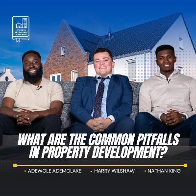 S3E10: What are common pitfalls in Property Development in the UK