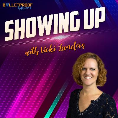 Showing Up with Vicki Landers Showing Up with Vicki Landers