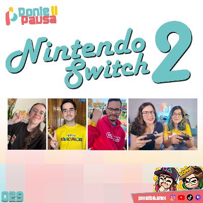 Ponle Pausa 029: Hablemos del Nintendo Switch 2 con KidVG, MapacheRants y NintenGeeks