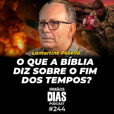 LAMARTINE POSELLA: O INÍCIO DO FIM DOS TEMPOS COMEÇOU? - Irmãos Dias Podcast #244 LAMARTINE POSELLA: O INÍCIO DO FIM DOS TEMPOS COMEÇOU? - Irmãos Dias Podcast #244