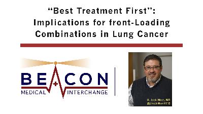 "Best Treatment First": Implications for front-Loading Combinations in Lung Cancer (BMIC-063)
