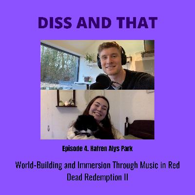 Diss and That Ep.4 World-Building and Immersion Through Music in Red Dead Redemption II Diss and That Ep.4 World-Building and Immersion Through Music in Red Dead Redemption II