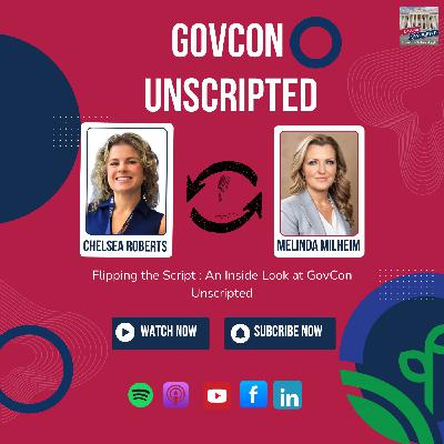 Flipping the Script: An inside Look at GovCon Unscripted Flipping the Script: An inside Look at GovCon Unscripted