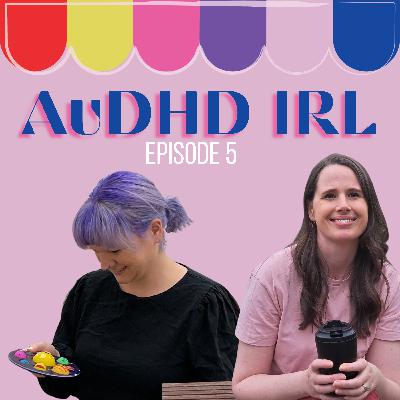 Ep5. AuDHD, Food and All That Goes With It with Margo