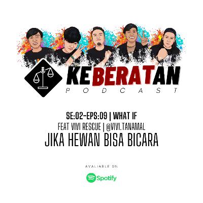 SE:02-EPS:09 | WHAT IF - JIKA HEWAN BISA BICARA | FEAT VIVI RESCUE @vivi.tanamal