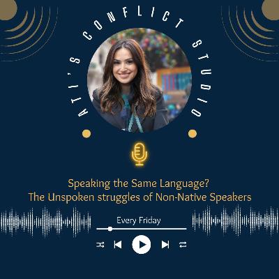 Speaking the Same Language? The Unspoken struggles of Non-Native Speakers