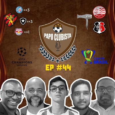 #44: Sport elimina o BBB, Champions League, Santa, Náutico e o Secador