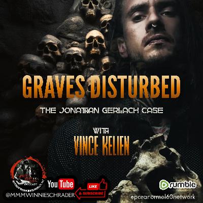 Graves Disturbed: The Jonathan Gerlach Case with Vince Kelien - Mysteries, Mayhem & Merlot