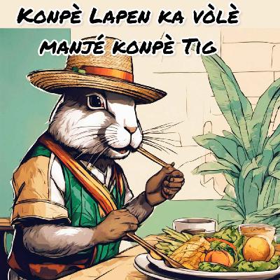 Konpè Lapen ka vòlè manjé Konpè Tig Konpè Lapen ka vòlè manjé Konpè Tig
