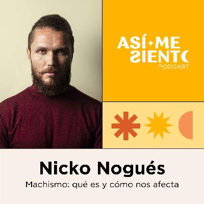 71. Machismo: qué es y cómo nos afecta | Nicko Nógues