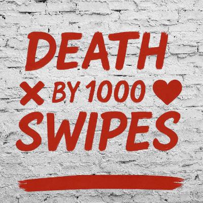 Death by 1000 Swipes