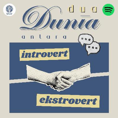 Eps 20. Dua dunia? ekstrovert vs introvert..