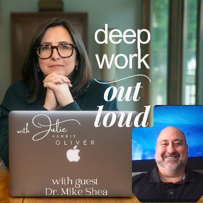 If It's Hysterical It's Historical with Dr. Mike Shea | Deep Work Out Loud