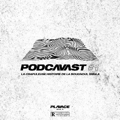 Podcavast#1 : La crapuleuse histoire de la Bougnoul Smala Podcavast#1 : La crapuleuse histoire de la Bougnoul Smala