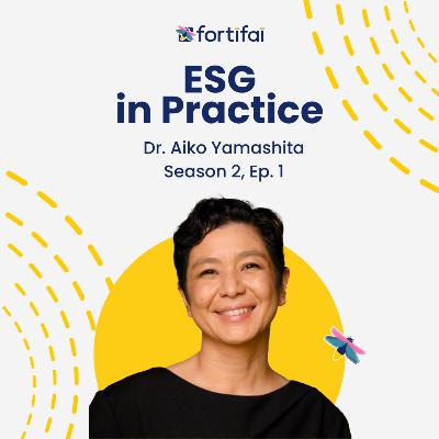 Season 2: 1 - Bridging Activism, AI, and ESG with Dr. Aiko Yamashita
