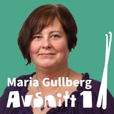 Avsnitt 1: Maria Gullberg