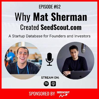 #62 - Mat Sherman, Founder of SeedScout