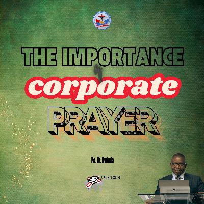 The Importance of Corporate Prayer (Conclusion) The Importance of Corporate Prayer (Conclusion)