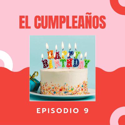Episodio 9: "EL CUMPLEAÑOS" - Podcast #TiAnaTalks