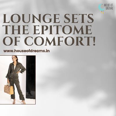 Lounge Sets: The Epitome Of Comfort! Lounge Sets: The Epitome Of Comfort!