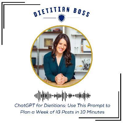 ChatGPT for Dietitians: Use This Prompt to Plan a Week of IG Posts in 10 Minutes