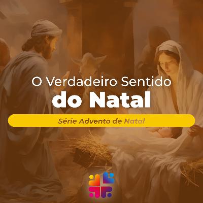 Mensagem de 21/12/2025 - Olavo Ribeiro - O Verdadeiro Sentido do Natal
