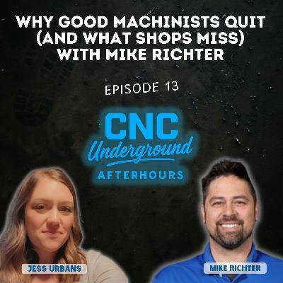 13. Why Good Machinists Quit (And What Shops Miss) With Mike Richter 13. Why Good Machinists Quit (And What Shops Miss) With Mike Richter