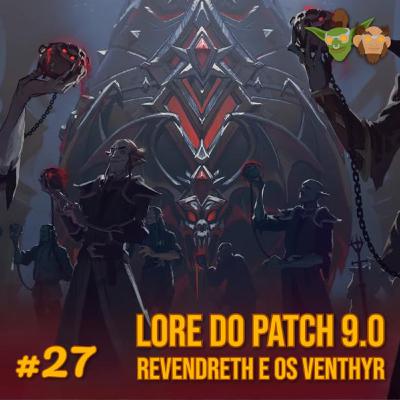 Em Manutenção #027 - Lore do Patch 9.0: Revendreth e os Venthyr
