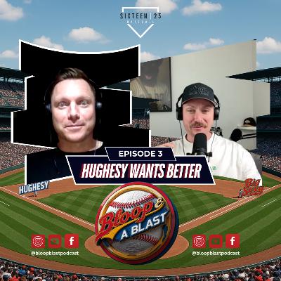 Bloop & A Blast - Hughesy Wants Better